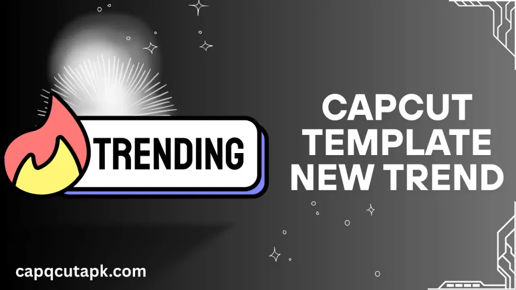 CapCut Templates New Trend