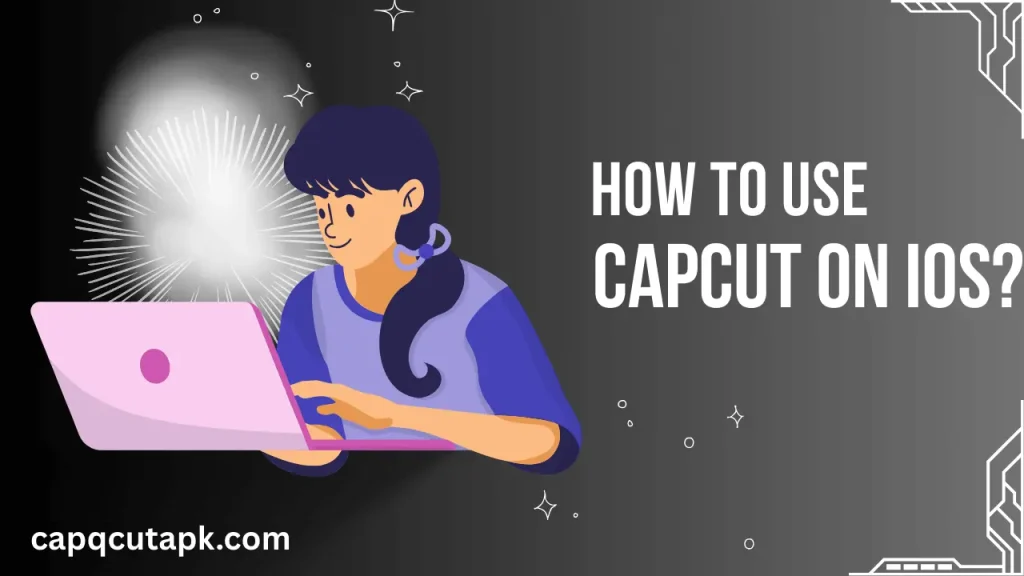 CapCut APK for iOS