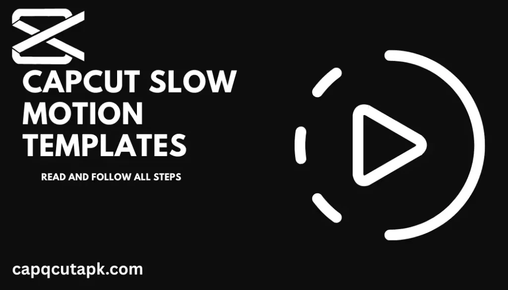 CapCut Slow Motion Templates